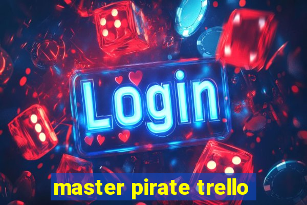 master pirate trello